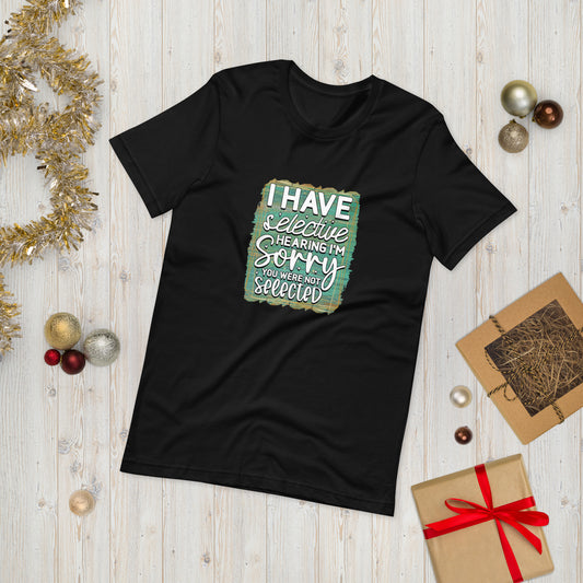 I have selective hearing  ( Unisex T-shirt - Napolitano-center )