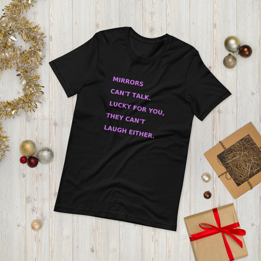 Mirrors can't talk  ( Unisex T-shirt - Napolitano-center )