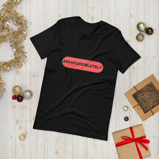 ABSOFUCKINLUTELY ( Unisex T-shirt - Napolitano-center )