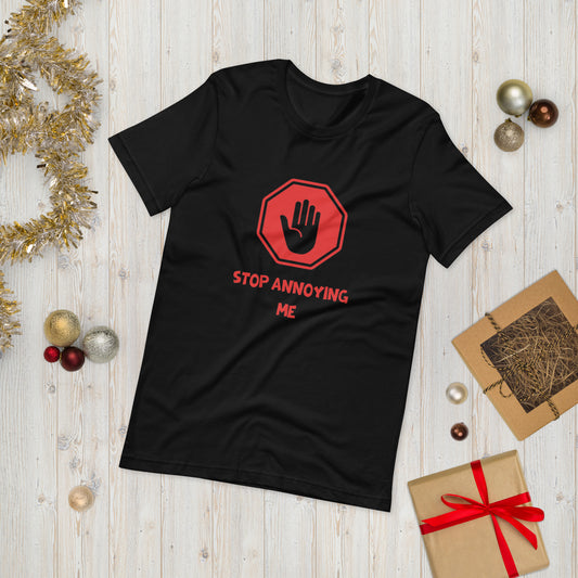 STOP ANNOYING ME  ( Unisex T-shirt - Napolitano-center )