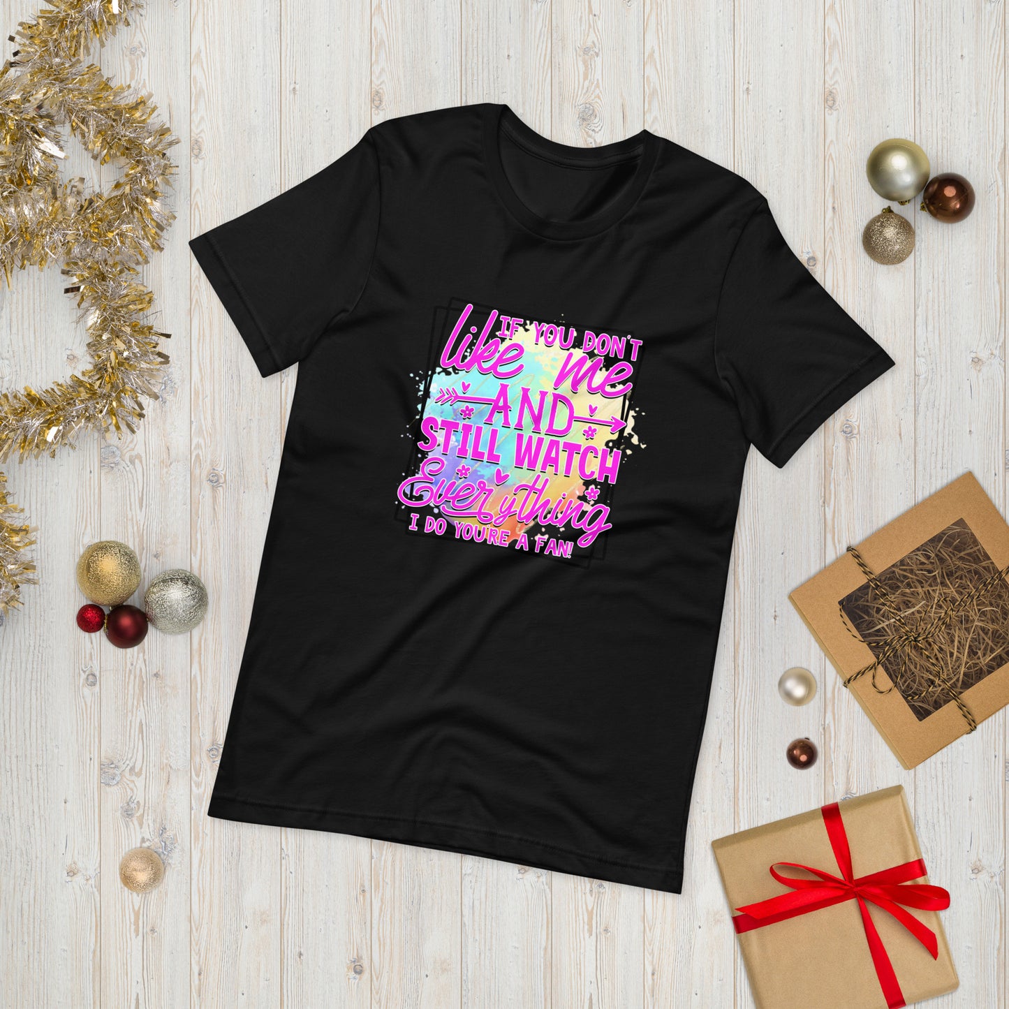 If you don't like me and still watch everything i do you are a fan  ( Unisex T-shirt - Napolitano-center )