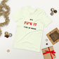 In a Fu*k it type of mood  ( Unisex T-shirt - Napolitano-center )