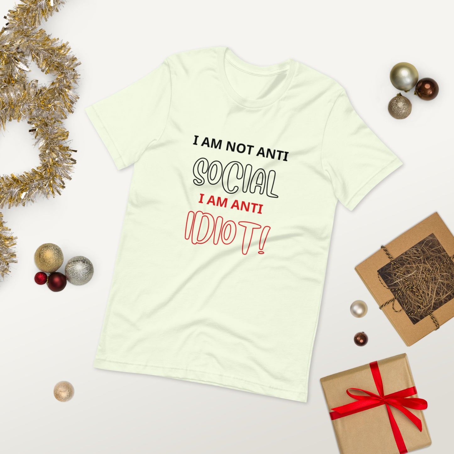 I am not anti social , I am anti idiot ( UNISEX T-SHIRT - NAPOLITANO-CENTER )