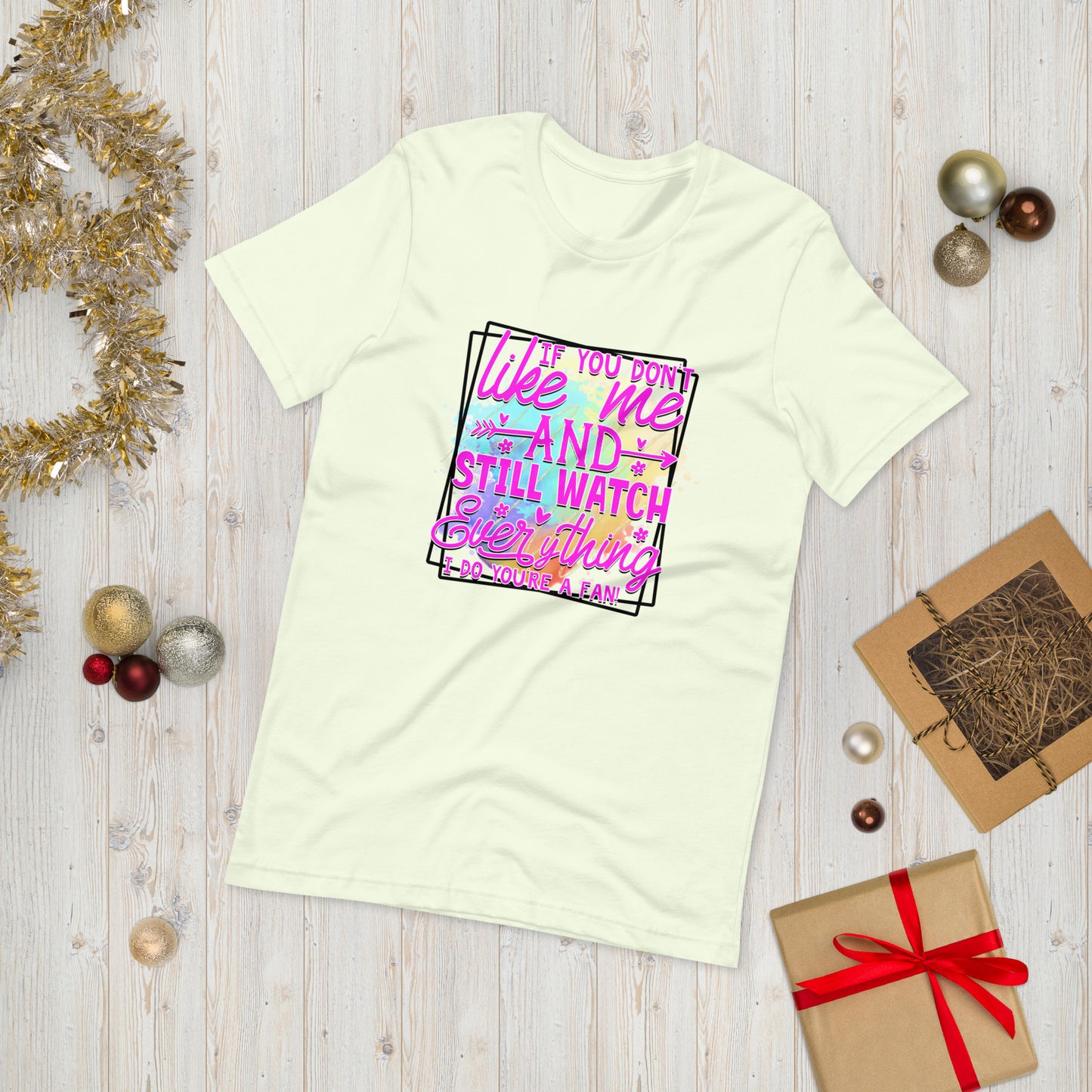 If you don't like me and still watch everything i do you are a fan  ( Unisex T-shirt - Napolitano-center )