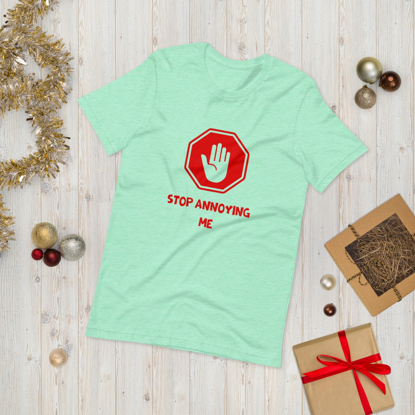 STOP ANNOYING ME  ( Unisex T-shirt - Napolitano-center )