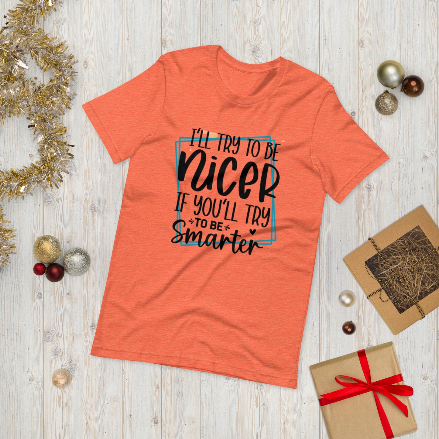 I will try to be nicer if you will try to be smarter  ( Unisex T-shirt - Napolitano-center )