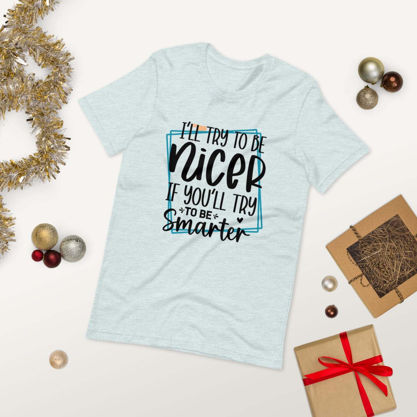 I will try to be nicer if you will try to be smarter  ( Unisex T-shirt - Napolitano-center )