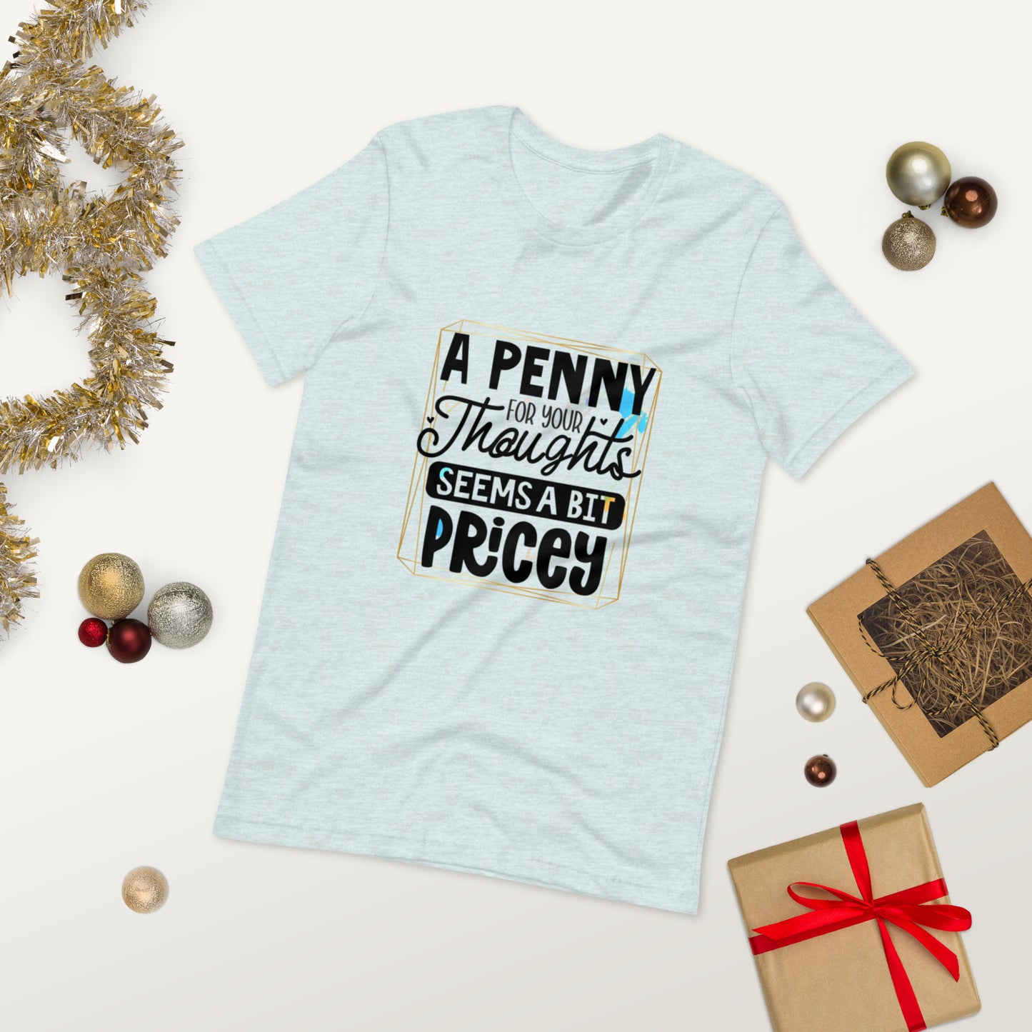 A penny for your thoughts looks pricey  ( Unisex T-shirt - Napolitano-center )