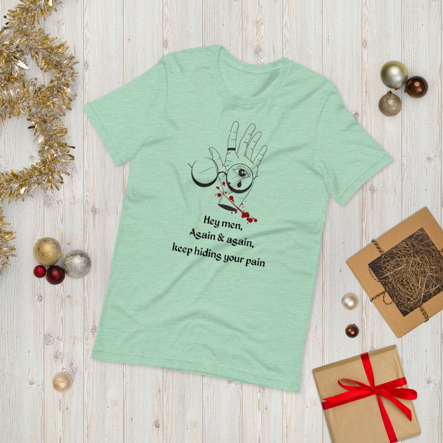 HEY MEN, KEEP HIDING YOUR PAIN ( UNISEX T-SHIRT - NAPOLITANO-CENTER )