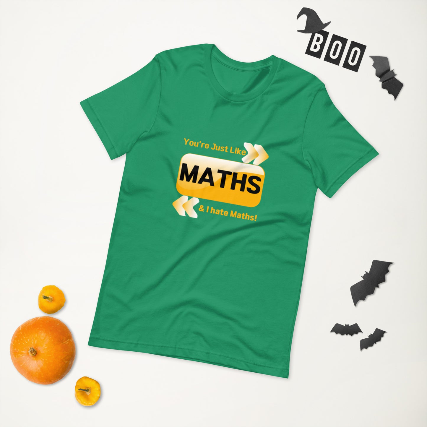 You're just like Math & I hate Math  ( Unisex T-shirt - Napolitano-center )