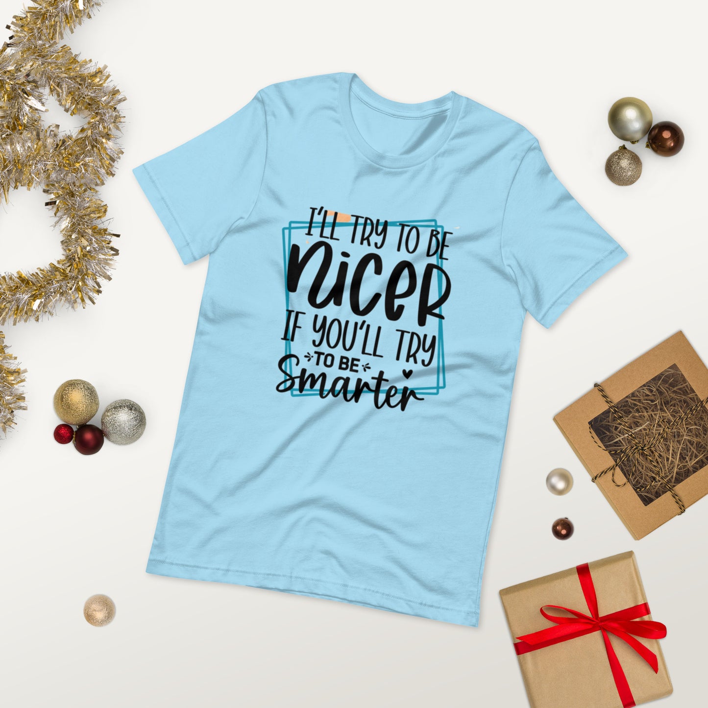 I will try to be nicer if you will try to be smarter  ( Unisex T-shirt - Napolitano-center )