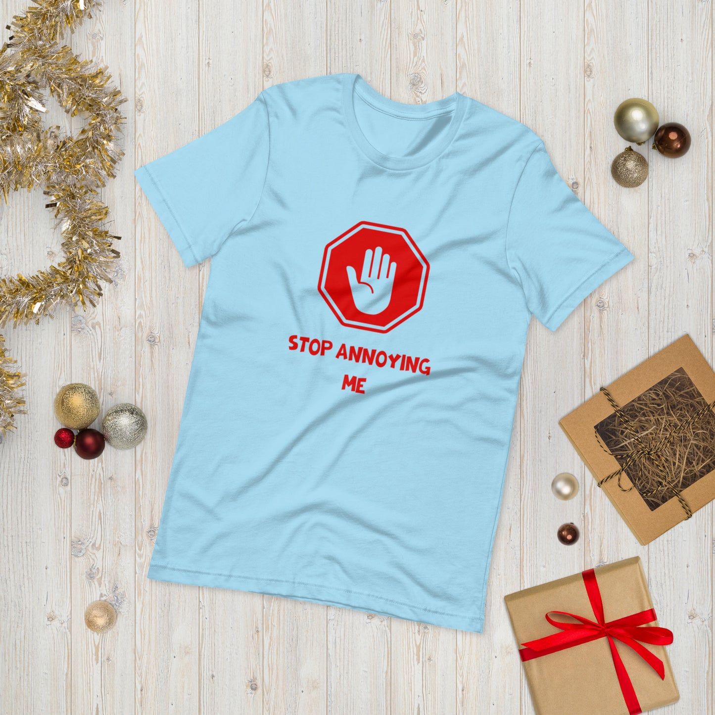 STOP ANNOYING ME  ( Unisex T-shirt - Napolitano-center )