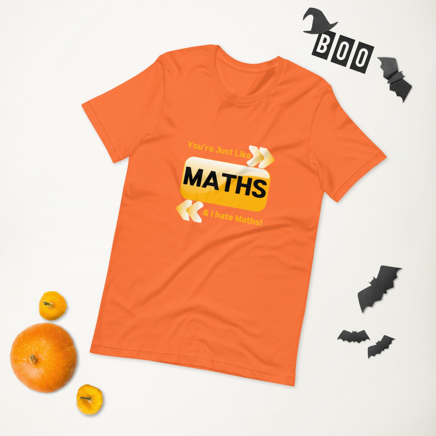 You're just like Math & I hate Math  ( Unisex T-shirt - Napolitano-center )