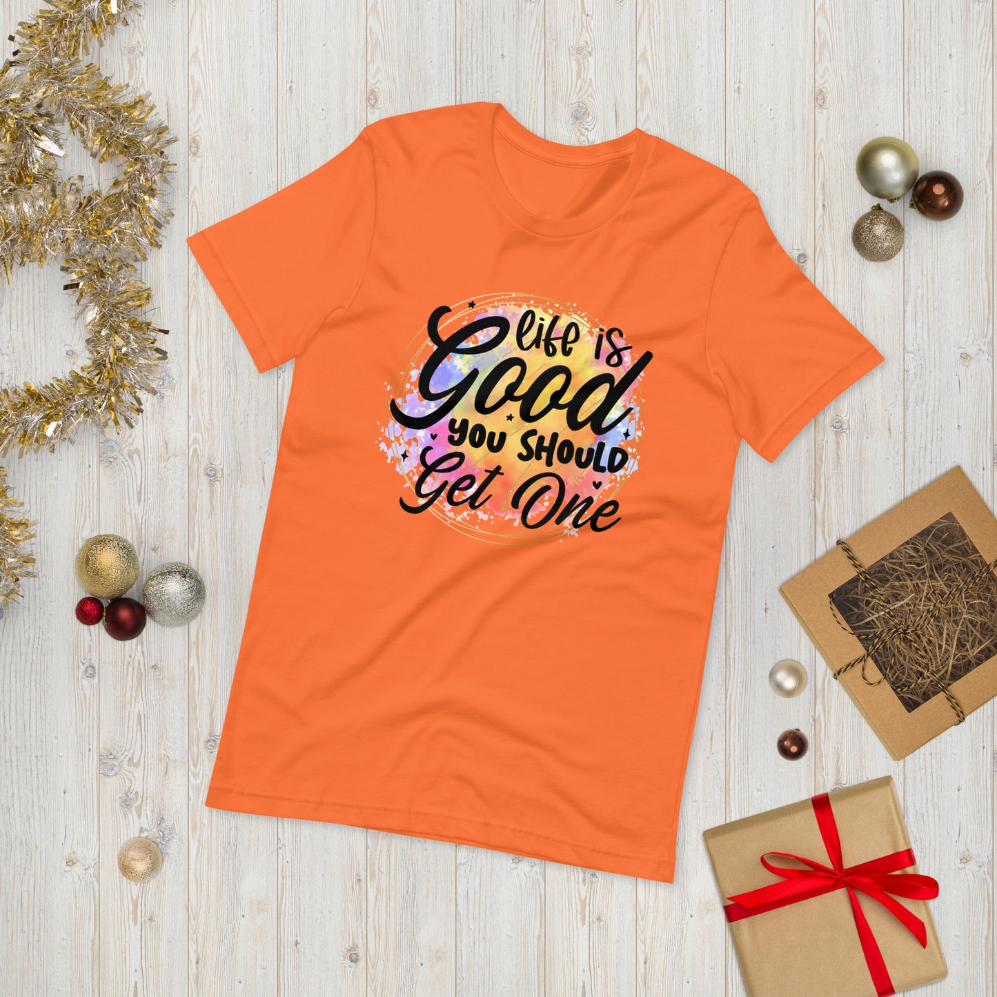 Life is good , you should get one  ( Unisex T-shirt - Napolitano-center )