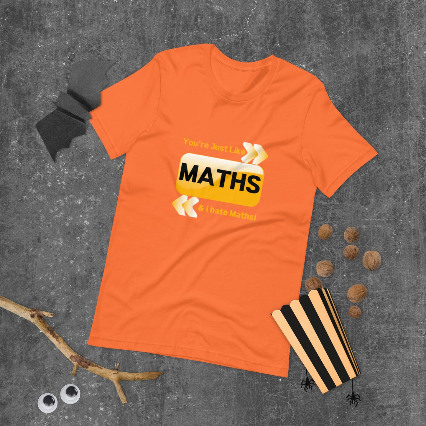 You're just like Math & I hate Math  ( Unisex T-shirt - Napolitano-center )