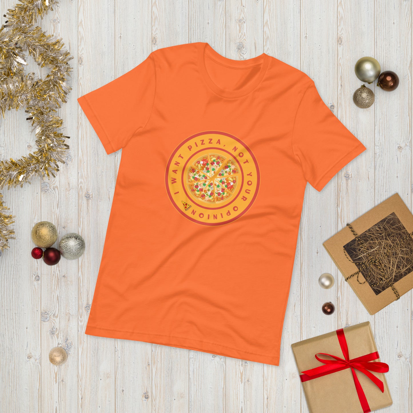 I want pizza not your opinion  ( Unisex T-shirt - Napolitano-center )