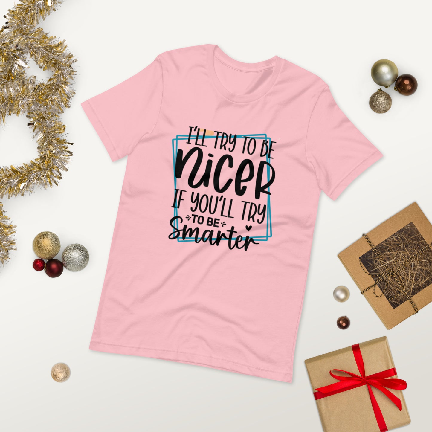 I will try to be nicer if you will try to be smarter  ( Unisex T-shirt - Napolitano-center )