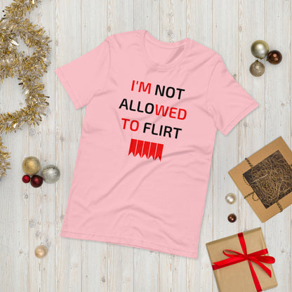 I'M NOT ALLOWED TO FLIRT  ( Unisex T-shirt - Napolitano-center )