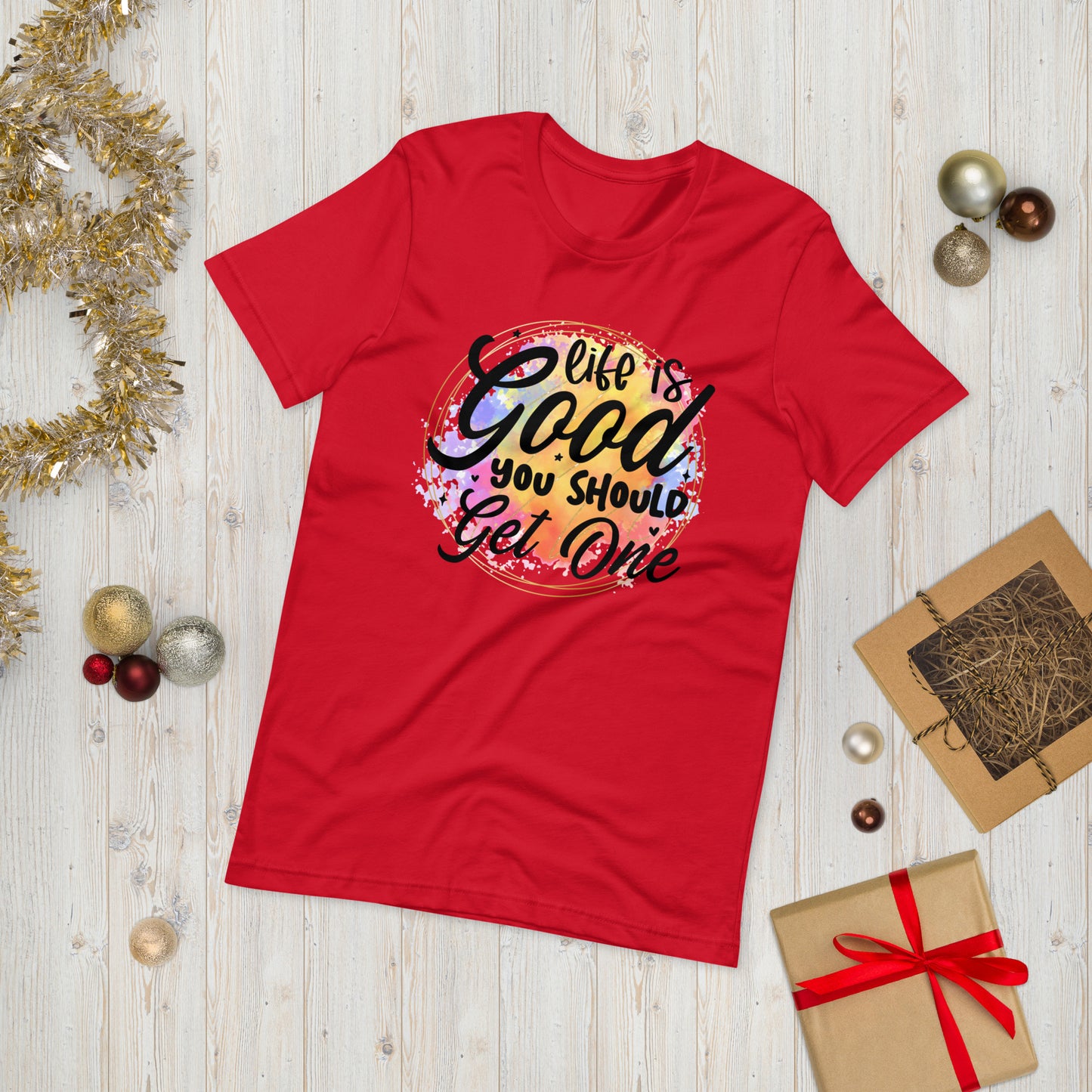 Life is good , you should get one  ( Unisex T-shirt - Napolitano-center )