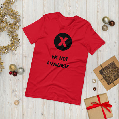 I'M NOT AVAILABLE  ( Unisex T-shirt - Napolitano-center )