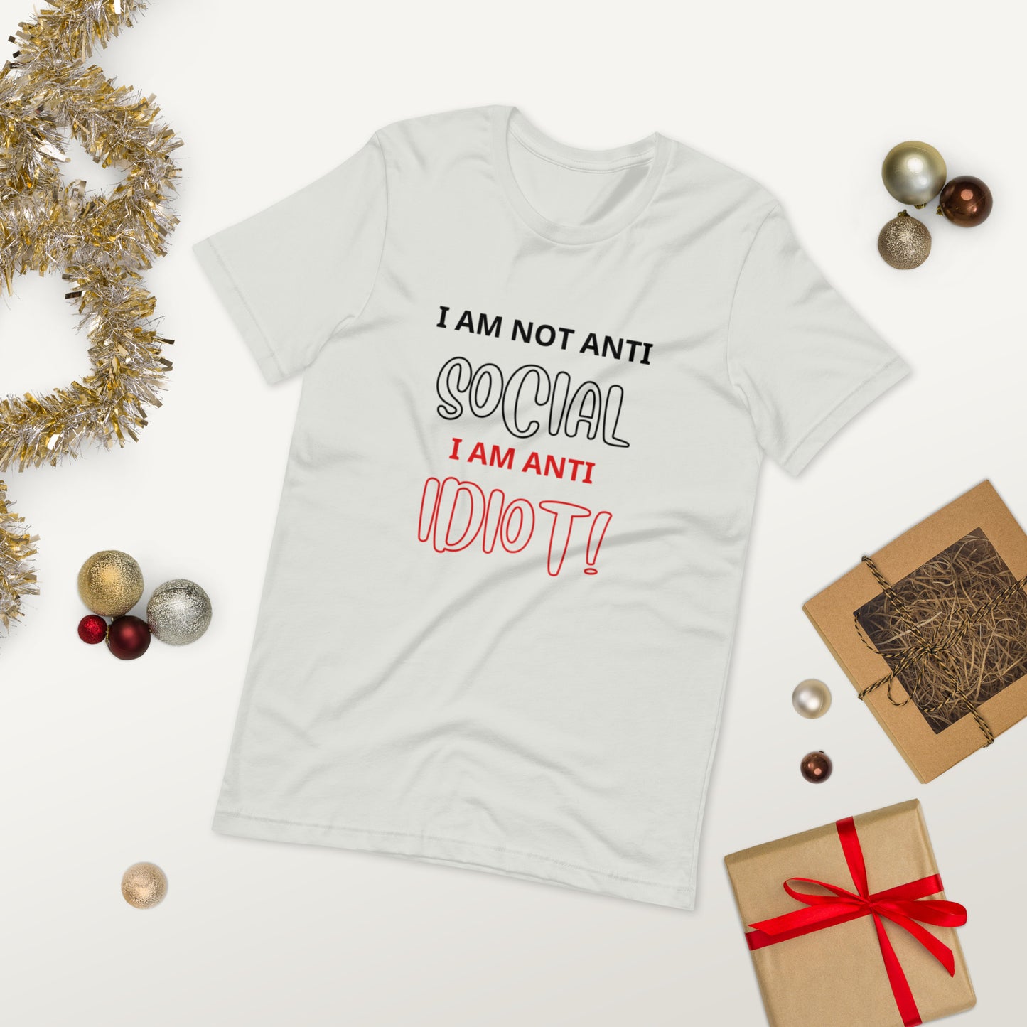 I am not anti social , I am anti idiot ( UNISEX T-SHIRT - NAPOLITANO-CENTER )