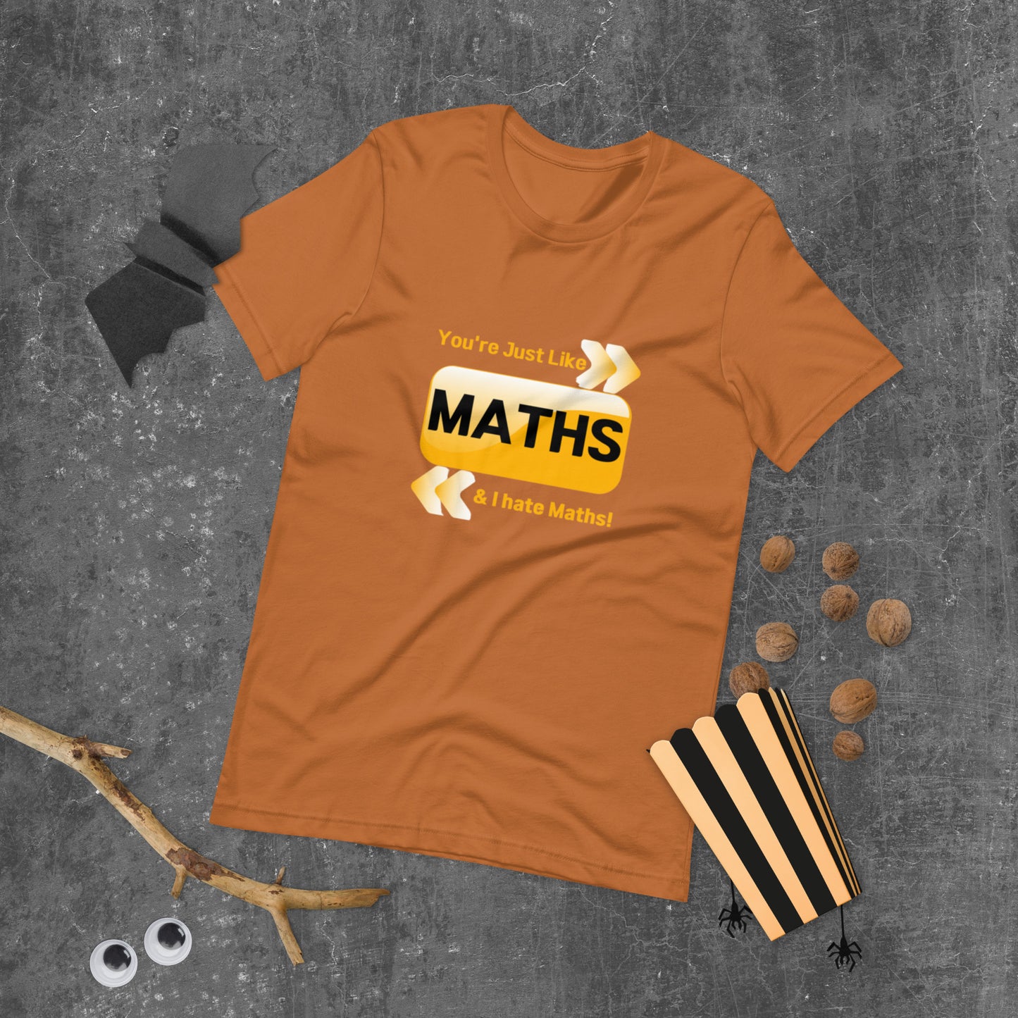 You're just like Math & I hate Math  ( Unisex T-shirt - Napolitano-center )