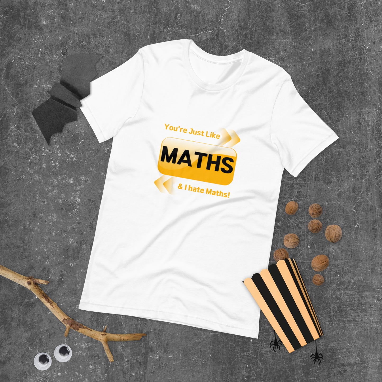 You're just like Math & I hate Math  ( Unisex T-shirt - Napolitano-center )