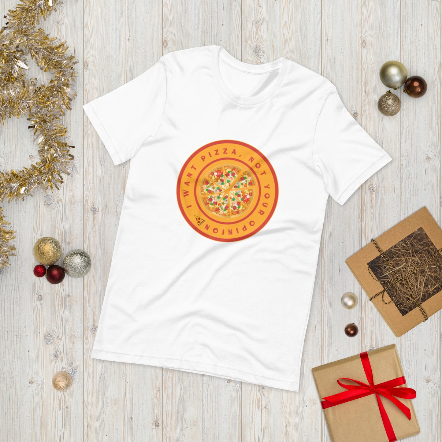 I want pizza not your opinion  ( Unisex T-shirt - Napolitano-center )