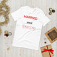 MARRIED SINCE  ( Unisex T-shirt - Napolitano-center )