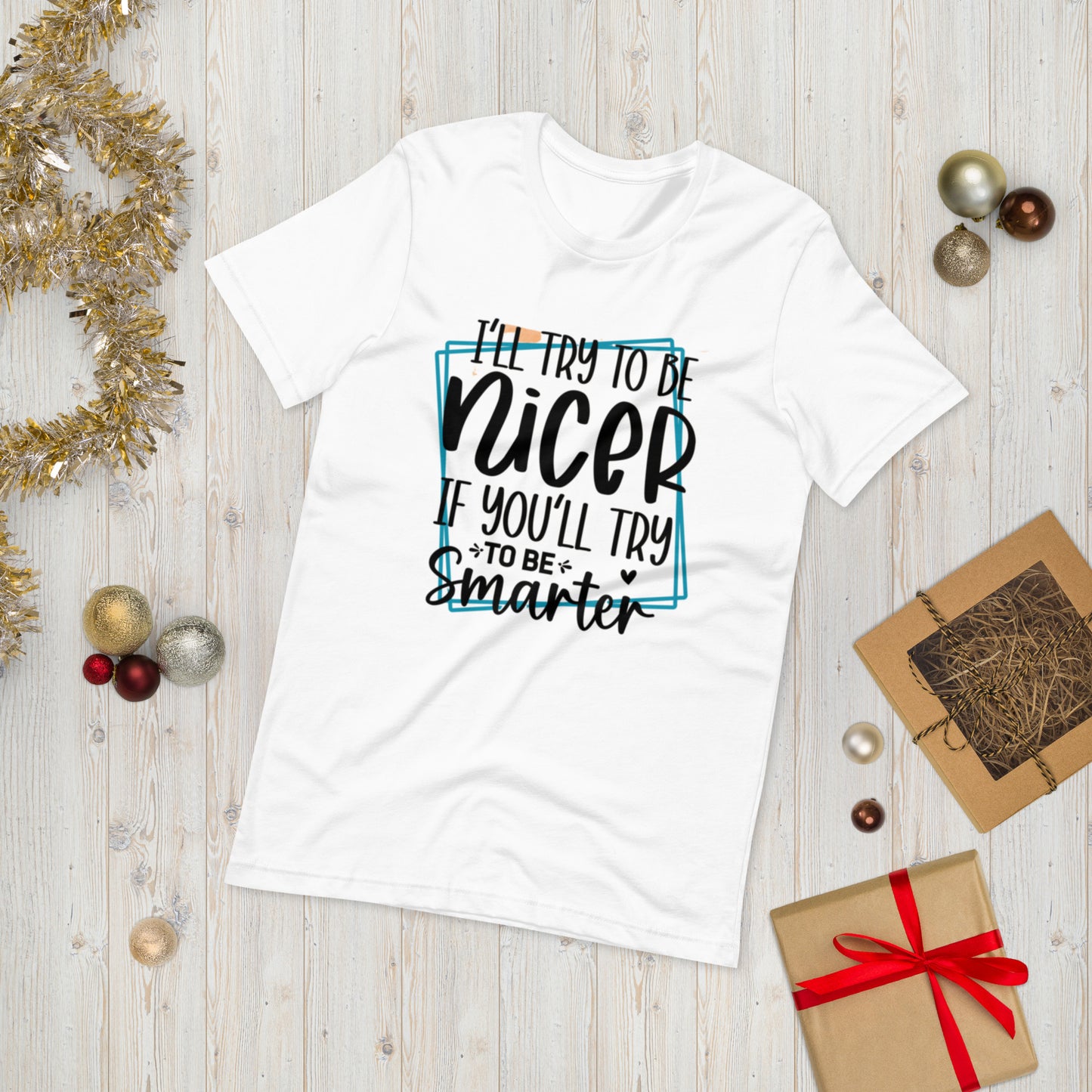 I will try to be nicer if you will try to be smarter  ( Unisex T-shirt - Napolitano-center )